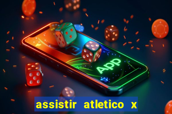 assistir atletico x botafogo ao vivo hd